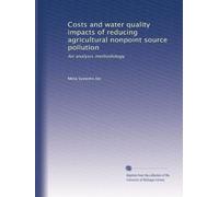 Costs and water quality impacts of reducing agricultural nonpoint source pollution: An analysis methodology