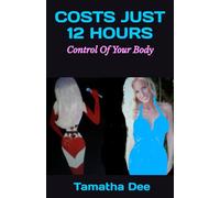 COSTS JUST 12 HOURS: Control Of Your Body: What Do You Wish For?
