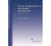 Costs of education in the health professions: Report of a study