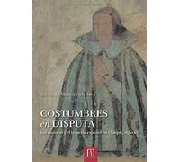 Costumbres en disputa: Los muiscas y el imperio español en Ubaque, siglo XVI