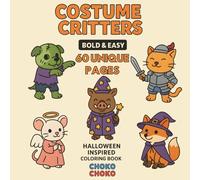 Costume Critters: Cozy Bold and Easy Halloween Inspired Coloring Book With 60 Simple Illustrations of Animals in Costumes for Adults and Kids