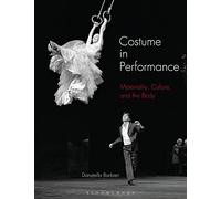 Costume in Performance: Materiality, Culture, and the Body