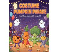 Costume Pumpkin Parade - Funny Halloween Coloring Book for Kids Ages 4-8: Cute pumpkins and happy ghosts wearing silly costumes and celebrating ... Friends - Halloween Coloring Series for Kids)