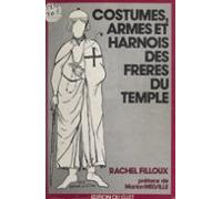 Costumes Armes Et Harnois Des Frères Du Temple (ebook)