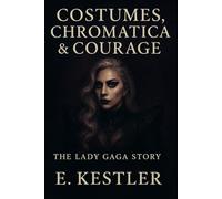 Costumes, Chromatica & Courage: The Lady Gaga Story