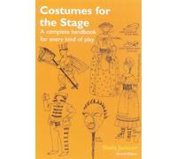 Costumes for the Stage: A Complete Handbook for Every Kind of Play
