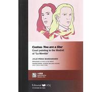 COSTUS: You Are A Star. Court Painting In The Madrid Of «La movida»: 49 (Monografías. Historia y Arte)