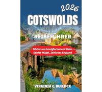 COSTWOLDS REISEFÜHRER 2026: DörferaushonigfarbenemStein.SanfteHügel. Zeitloses England
