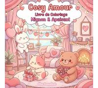 Cosy Amour Livre de Coloriage Mignon & Apaisant: Animaux Cosy | Scènes Romantiques et Moments Doux à Colorier pour se Détendre et S’amuser