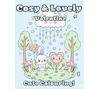Cosy and Lovely, Book 1: A Cosy Kawaii Valentine Colouring Book for Teens with Cute Love-Filled Aesthetic Designs (Corky's Colouring Co. Colouring Books)