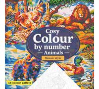 Cosy Animals Colour by Number Book: Mosaic Coloring for Adults, Relaxation, Mindfulness & Stress Relief: 40 Beautiful Warm Designs with Reference Guide