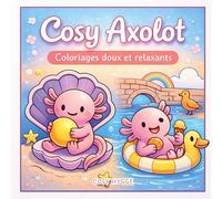 Cosy Axolot: Coloriages doux et relaxants