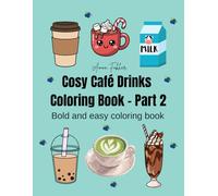 Cosy Café Drinks Coloring Book - Part 2: Relaxing Coffee, Tea & Cute Café Drink Coloring Pages for Adults and Teens (Cosy Comfort Foods Coloring Book Series)