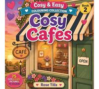 Cosy Cafés Colouring Book: 75 Adorable Café Scenes Filled with Coffee, Cakes & Cosy Charm (Cosy and Easy Colouring Collection)