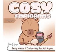 Cosy Capybaras - Easy Kawaii Colouring for All Ages: 50 Gentle and Adorable Capybara Designs to Colour Your Stress Away - For Kids, Teens and Grown-Ups