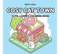 Cosy Cat Town : Coloring Book for Adults and Teens, Super Cute Designs of Cozy, Hygge Spaces for Relaxation
