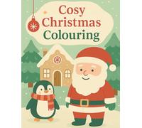 Cosy Christmas Colouring: A cute and easy Christmas colouring book for kids 2 - 5 , simple designs with Santa , snowmen & reindeer. (Christmas ... Dot-to-Dot, Mazes, Puzzles & Holiday Games)