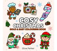 Cosy Christmas: Festive Holiday Colouring Book Bold & Easy Designs for Relaxation | Simple Winter Seasonal Coloring Pages for Adults, Kids & Beginners (Bold and easy colouring books)
