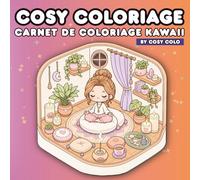 Cosy coloriage, carnet de coloriage kawaii: Coloriage mignon et cocooning, coloriage cosy colo, coloriage pour adultes antistress, cahier de coloriage adulte recto (Cosy Coloriage Kawaii)