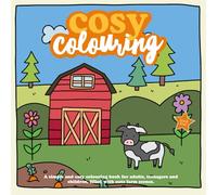 Cosy Colouring Book 4 : A Simple, fun and easy colouring book for adults, teenagers and children filled with cute farm scenes. (Cosy Colouring Books)