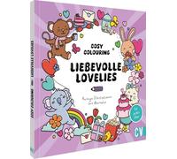 Cosy Colouring - Liebevolle Lovelies: Herzige Illustrationen zum Ausmalen. Für jedes Alter