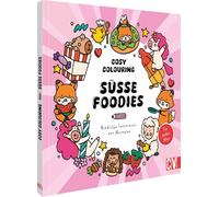 Cosy Colouring - Süße Foodies: Süße Leckereien zum Ausmalen. Für jedes Alter