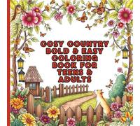 Cosy Country: A Bold & Easy Coloring Book for Teens & Adults: Rustic Homes • Farm Animals • Countryside Scenes to Relax & Recharge