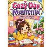Cosy Day Moments Cute Girl - Her Peaceful Daily Life Coloring Book.: Perfect for relaxation & peaceful coloring time for teens and adults.