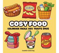 Cosy Food - Cahier de Coloriage Nourriture pour Ados et Adultes: Plats gourmands, douceurs mignonnes et scènes de nourritures à colorier pour la détente et l’anti-stress