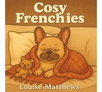 Cosy Frenchies: A Wholesome Colouring Book for French Bulldog Lovers