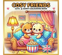 Cosy Friends Cute and Comfy Colouring Book.: Relaxing and Adorable Colouring Pages for Peaceful Days, Cosy Moments and Stress-Free Fun.