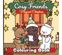 Cosy Friends Magical Christmas Colouring Book: A Heart-warming Holiday Colouring Adventure for Kids and Adults