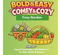 Cosy Garden: A Stress Relieving Coloring Book with Cute Garden Scenes, Flowers, Animals and Simple Hygge Designs (Bold & Easy Comfy & Cozy Coloring Books)