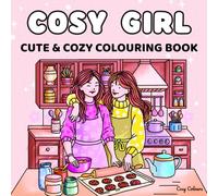 Cosy Girl: Colouring Book for Adults, Teens & Kids: Featuring Cute & Comfy Designs for Relaxation (Cosy Colours Colouring Books Series)