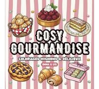 Cosy Gourmandise: Coloriages Mignons et Délicieux pour Adultes et Adolescents. 48 Pâtisseries, Gâteaux et Desserts Français à Colorier. Livre de Coloriage Simple, Bold & Easy