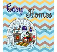 Cosy Homes. Colouring Book for Kids, Teens and Adults: Cute and Whimsical Houses Inside and Outside (Little World to Color)