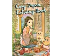Cosy Japon Coloring Book Volume 2 : Livre Coloriage Adulte Relaxant avec Paysages Japonais et Personnages sympathiques.: Livre Coloriage Adulte ... Méditation et petits personnages sympathiques