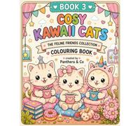 Cosy Kawaii Cats Colouring Book: 50 Adorable Kawaii Big Cat Adventures to Colour and Relax (The Feline Friends Collection)