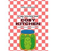 Cosy Kitchen: A Funny Colouring Book of Chaotic Cooking, Sassy Utensils and Comfort Food Meltdowns