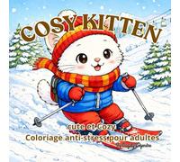Cosy Kitten: COSY KITTEN - HIVERS : Cute et Cozy Coloriage anti-stress pour adultes (Cozy Life & Interiors)
