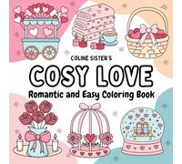 Cosy Love: Heartwarming Coloring Book Filled with Cute, Bold and Simple Designs - Perfect for Relaxation and Creativity, Suitable for Kids, Teens, and Adults