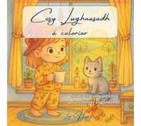 Cosy Lughnasadh - Coloriages Magiques pour une Sorcière de Saison: 30 scènes douces et enchantées pour célébrer Lughnasadh, la pleine nature et les petits rituels cosy (Les Sabbats en Coloriage)