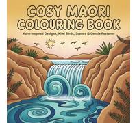 Cosy Maori Colouring Book: Koru-Inspired Designs, Kiwi Birds, Nature Scenes & Gentle Patterns (Calm & Cozy™ Coloring Book Collection)