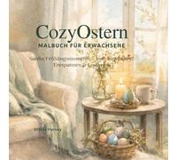 COSY OSTERN Malbuch für Erwachsene: Sanfte Frühlingsmomente - zum Innehalten, Entspannen & Loslassen