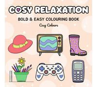 Cosy Relaxation: Colouring Book for Adults, Teens & Kids: Featuring Cute & Comfy Designs for Relaxation (Cosy Colours Colouring Books Series)