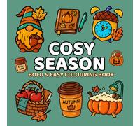 Cosy Season: Autumn Fall Colouring Book Bold & Easy Designs for Relaxation | Simple Seasonal Coloring Pages for Adults, Kids & Beginners (Bold and easy colouring books)