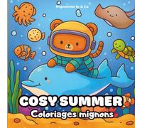 Cosy Summer - Cahier de coloriage mignon pour adultes et adolescents: Coloriages cosy d’été - scènes mignonnes, animaux adorables et ambiance bord de mer pour se relaxer et retrouver la bonne humeur