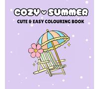 Cosy Summer - Cute and Easy Colouring Book: Relaxing and Adorable Summer Colouring Pages for Kids, Teens and Adults