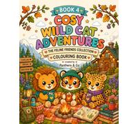 Cosy Wild Cat Adventures: Adorable Big Cats, Cosy Outdoor Scenes & Relaxing Designs to Colour (The Feline Friends Collection)