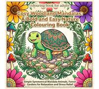 Cosy Woodland Mandalas: A Bold & Easy Nature Colouring Book: Simple Symmetrical Mandala Animals, Forest Gardens for Relaxation and stress Relief
